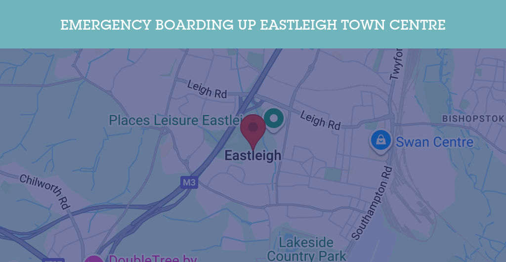 Emergency Boarding Up Services in Eastleigh Town Centre - SO50